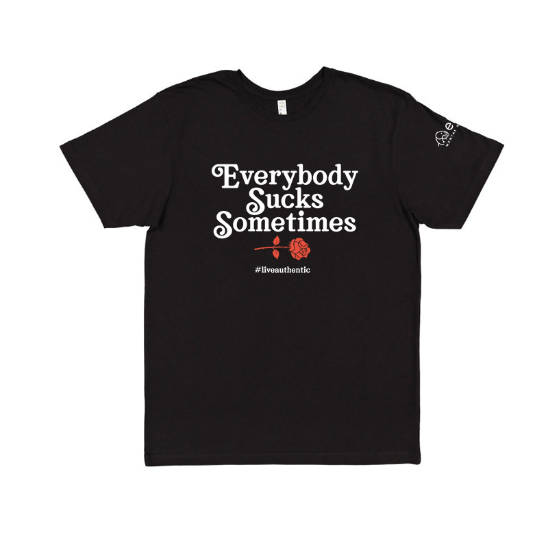 Everybody Sucks Sometimes Tee